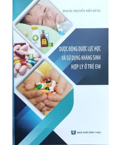 dược động dược lực học và sử dụng kháng sinh hợp lý ở trẻ em