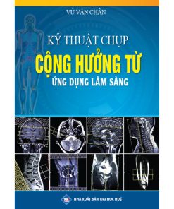 kỹ thuật chụp cộng hưởng từ ứng dụng lâm sàng