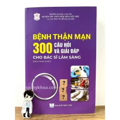 bệnh thận mạn 300 câu hỏi và giải đáp cho bác sĩ lâm sàng